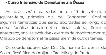 • Curso Intensivo de Densitometria ssea As aulas ser o realizadas no dia 19 de setembro (quinta-feira, primeiro dia ...