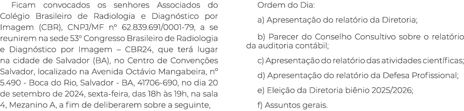 Ficam convocados os senhores Associados do Col gio Brasileiro de Radiologia e Diagn stico por Imagem (CBR), CNPJ/MF n...