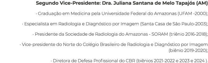 Segundo Vice-Presidente: Dra. Juliana Santana de Melo Tapaj s (AM) • Gradua o em Medicina pela Universidade Federal ...
