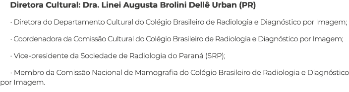 Diretora Cultural: Dra. Linei Augusta Brolini Dell Urban (PR) • Diretora do Departamento Cultural do Col gio Brasile...