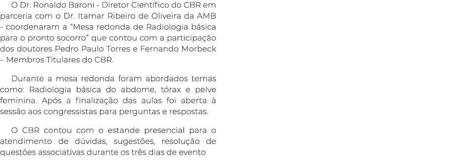 O Dr. Ronaldo Baroni - Diretor Cient fico do CBR em parceria com o Dr. Itamar Ribeiro de Oliveira da AMB - coordenara...