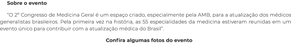 Sobre o evento “O 2º Congresso de Medicina Geral  um espa o criado, especialmente pela AMB, para a atualiza  o dos m...