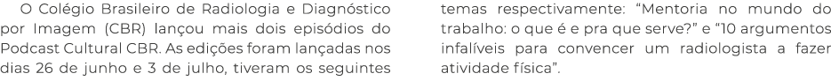 O Col gio Brasileiro de Radiologia e Diagn stico por Imagem (CBR) lan ou mais dois epis dios do Podcast Cultural CBR....