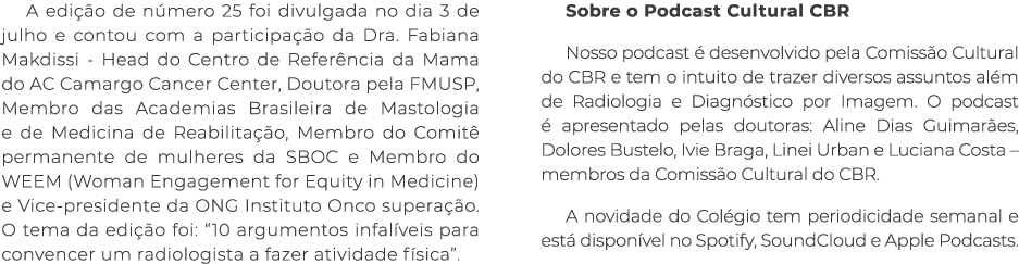 A edi o de n mero 25 foi divulgada no dia 3 de julho e contou com a participa  o da Dra. Fabiana Makdissi - Head do ...