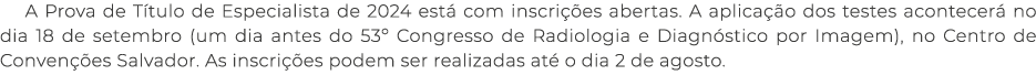 A Prova de T tulo de Especialista de 2024 est com inscri  es abertas. A aplica  o dos testes acontecer  no dia 18 de...