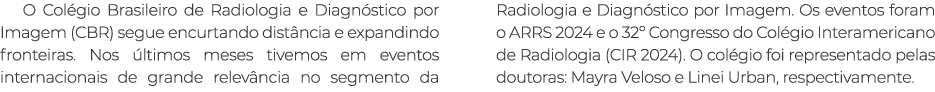 O Col gio Brasileiro de Radiologia e Diagn stico por Imagem (CBR) segue encurtando dist ncia e expandindo fronteiras....