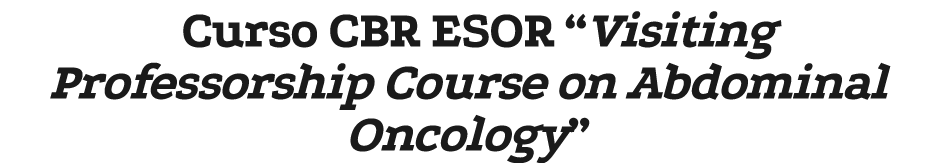 Curso CBR ESOR “Visiting Professorship Course on Abdominal Oncology” 