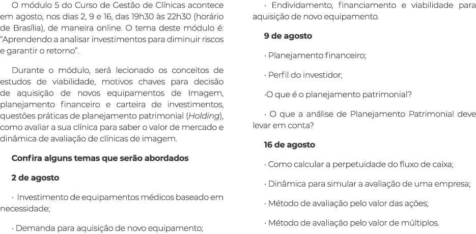 O m dulo 5 do Curso de Gest o de Cl nicas acontece em agosto, nos dias 2, 9 e 16, das 19h30 s 22h30 (hor rio de Bras...