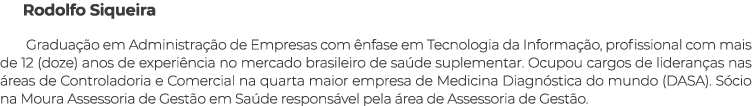 Rodolfo Siqueira Gradua  o em Administra  o de Empresas com  nfase em Tecnologia da Informa  o, profissional com mai...