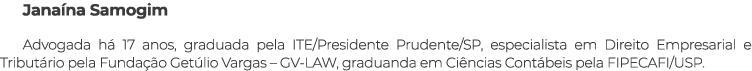 Jana na Samogim Advogada h 17 anos, graduada pela ITE/Presidente Prudente/SP, especialista em Direito Empresarial e ...