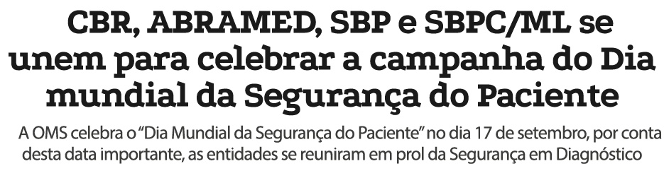 CBR, ABRAMED, SBP e SBPC/ML se unem para celebrar a campanha do Dia mundial da Seguran a do Paciente A OMS celebra o ...