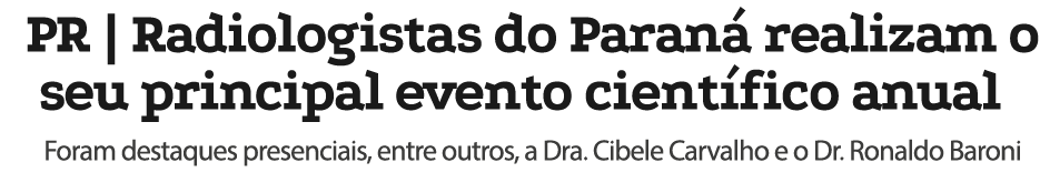 PR | Radiologistas do Paran realizam o seu principal evento cient fico anual Foram destaques presenciais, entre outr...