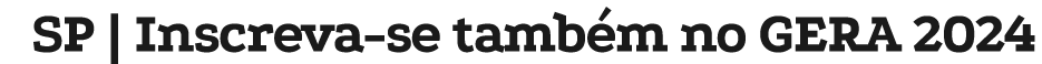 SP | Inscreva-se tamb m no GERA 2024