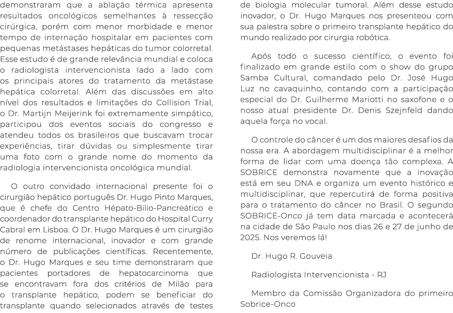 demonstraram que a abla o t rmica apresenta resultados oncol gicos semelhantes   ressec  o cir rgica, por m com meno...