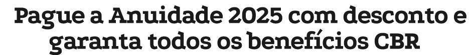 Pague a Anuidade 2025 com desconto e garanta todos os benef cios CBR
