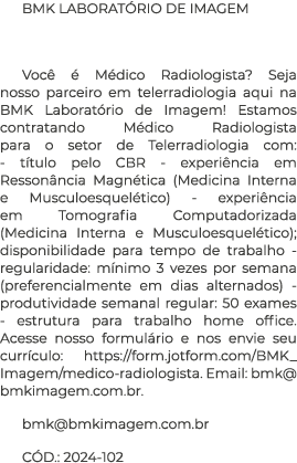 BMK LABORAT RIO DE IMAGEM Voc   M dico Radiologista? Seja nosso parceiro em telerradiologia aqui na BMK Laborat rio ...
