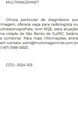 MULTIMAGEMNET Cl nica particular de diagn stico por imagem, oferece vaga para radiologista ou ultrassonografista, com...