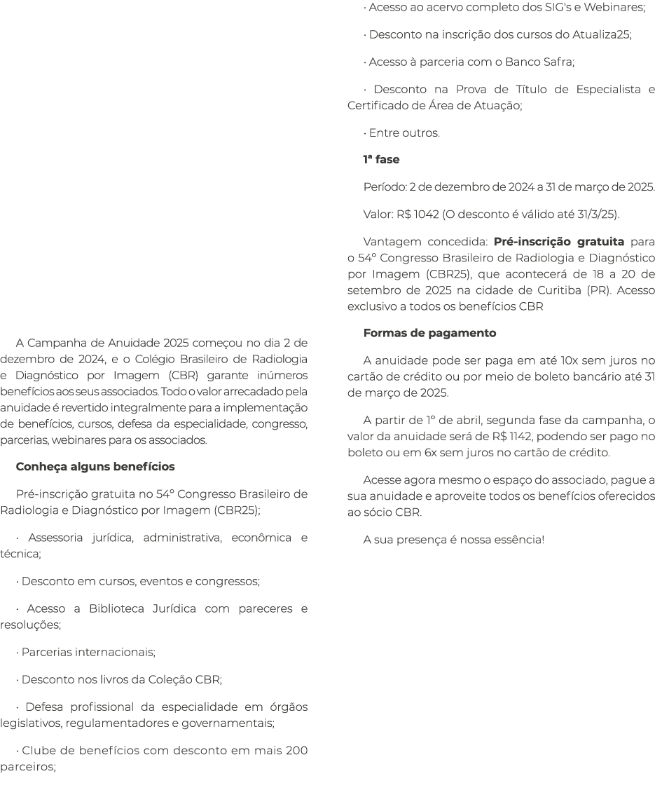  A Campanha de Anuidade 2025 come ou no dia 2 de dezembro de 2024, e o Col gio Brasileiro de Radiologia e Diagn stico...