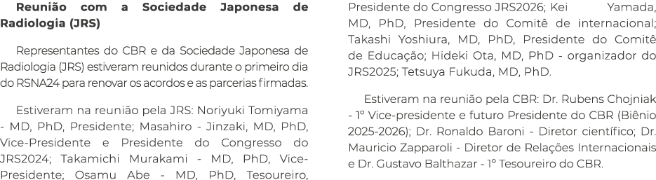 Reuni o com a Sociedade Japonesa de Radiologia (JRS) Representantes do CBR e da Sociedade Japonesa de Radiologia (JRS...