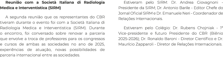 Reuni o com a Societ Italiana di Radiologia Medica e Interventistica (SIRM) A segunda reuni o que os representantes ...