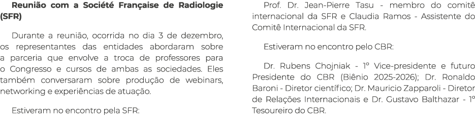 Reuni o com a Soci t Fran aise de Radiologie (SFR) Durante a reuni o, ocorrida no dia 3 de dezembro, os representant...