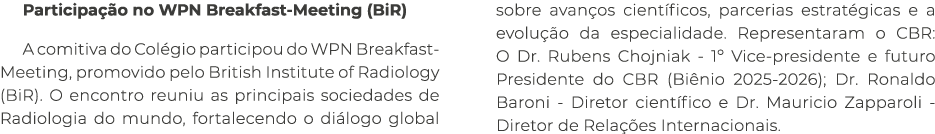 Participa o no WPN Breakfast-Meeting (BiR) A comitiva do Col gio participou do WPN Breakfast-Meeting, promovido pelo...