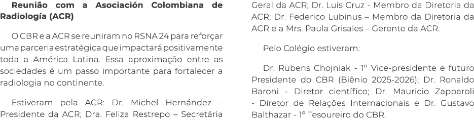 Reuni o com a Asociaci n Colombiana de Radiolog a (ACR) O CBR e a ACR se reuniram no RSNA 24 para refor ar uma parcer...