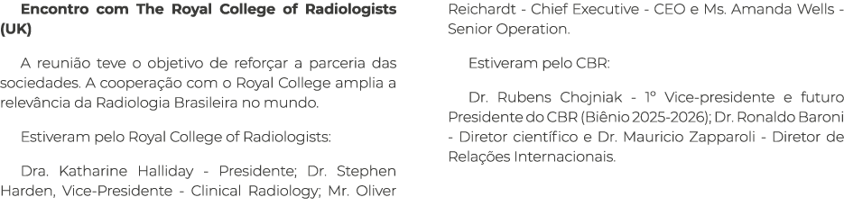 Encontro com The Royal College of Radiologists (UK) A reuni o teve o objetivo de refor ar a parceria das sociedades. ...