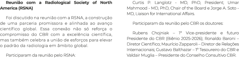 Reuni o com a Radiological Society of North America (RSNA) Foi discutido na reuni o com a RSNA, a constru o de uma p...