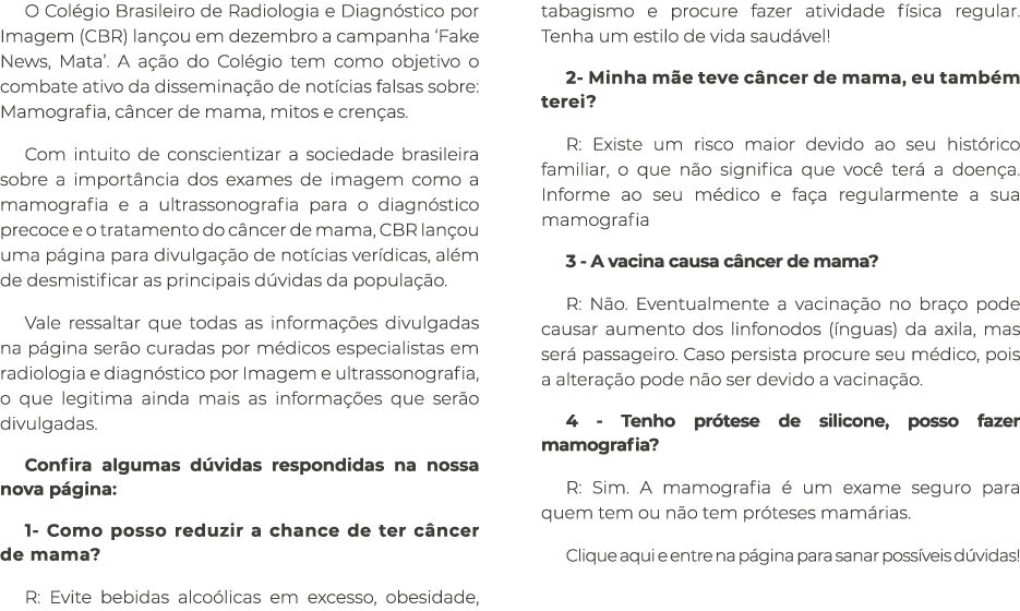 O Col gio Brasileiro de Radiologia e Diagn stico por Imagem (CBR) lan ou em dezembro a campanha ‘Fake News, Mata’. A ...