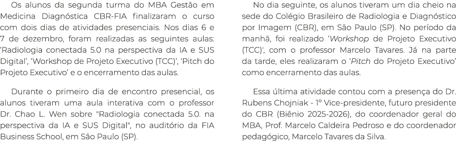 Os alunos da segunda turma do MBA Gest o em Medicina Diagn stica CBR-FIA finalizaram o curso com dois dias de ativida...