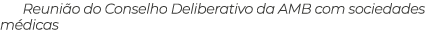 Reuni o do Conselho Deliberativo da AMB com sociedades m dicas