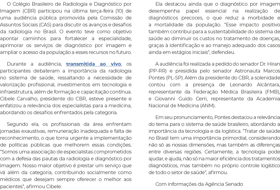 O Col gio Brasileiro de Radiologia e Diagn stico por Imagem (CBR) participou na ltima ter a-feira (10) de uma audi n...