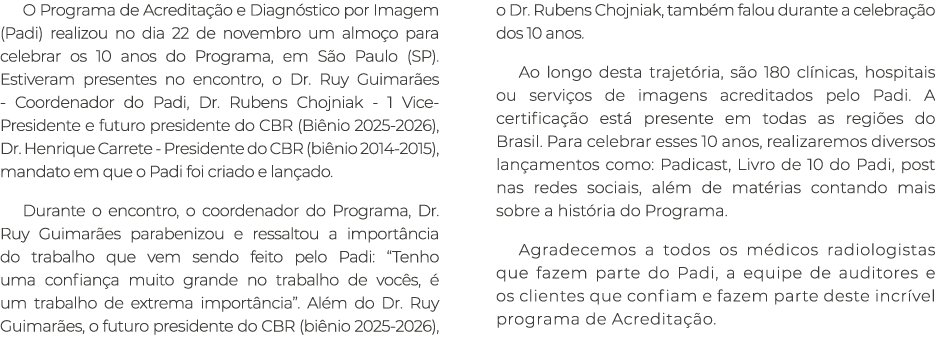 O Programa de Acredita o e Diagn stico por Imagem (Padi) realizou no dia 22 de novembro um almo o para celebrar os 1...