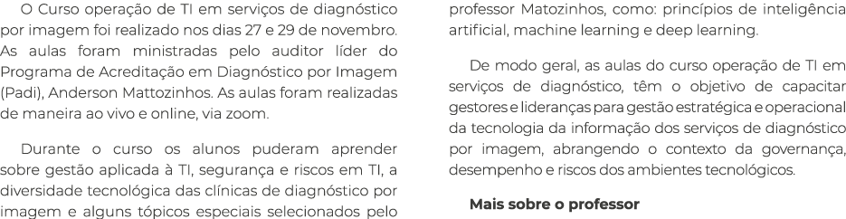 O Curso opera o de TI em servi os de diagn stico por imagem foi realizado nos dias 27 e 29 de novembro. As aulas for...