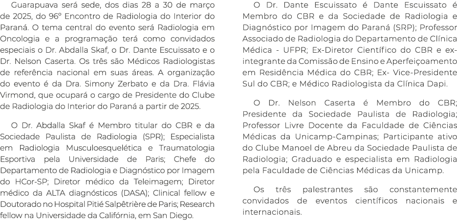 Guarapuava ser sede, dos dias 28 a 30 de mar o de 2025, do 96º Encontro de Radiologia do Interior do Paran . O tema ...