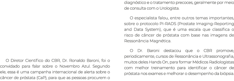 O Diretor Cient fico do CBR, Dr. Ronaldo Baroni, foi o convidado para falar sobre o Novembro Azul. Segundo ele, essa ...