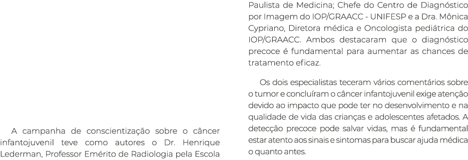 A campanha de conscientiza o sobre o c ncer infantojuvenil teve como autores o Dr. Henrique Lederman, Professor Em r...