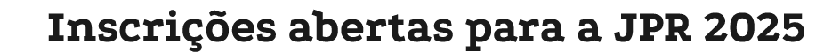 Inscri es abertas para a JPR 2025