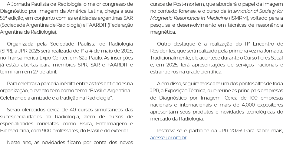 A Jornada Paulista de Radiologia, o maior congresso de Diagn stico por Imagem da Am rica Latina, chega a sua 55ª edi ...