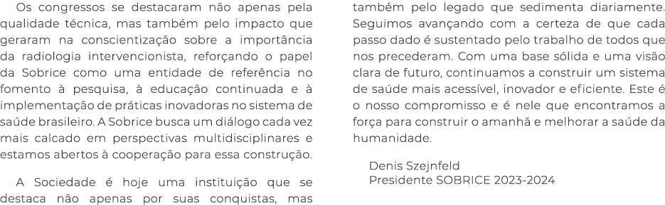Os congressos se destacaram n o apenas pela qualidade t cnica, mas tamb m pelo impacto que geraram na conscientiza o...
