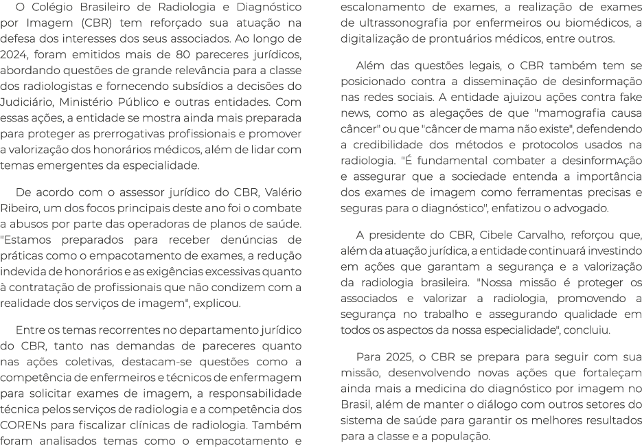 O Col gio Brasileiro de Radiologia e Diagn stico por Imagem (CBR) tem refor ado sua atua o na defesa dos interesses ...