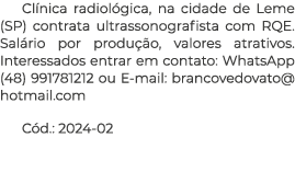 Cl nica radiol gica, na cidade de Leme (SP) contrata ultrassonografista com RQE. Sal rio por produ o, valores atrati...