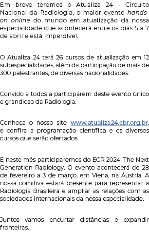 Em breve teremos o Atualiza 24 - Circuito Nacional da Radiologia, o maior evento hands-on online do mundo em atualiza...