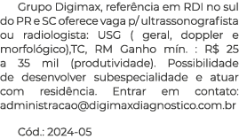 Grupo Digimax, refer ncia em RDI no sul do PR e SC oferece vaga p/ ultrassonografista ou radiologista: USG ( geral, d...