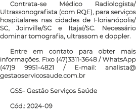Contrata-se M dico Radiologista/Ultrassonografista (com RQE), para servi os hospitalares nas cidades de Florian polis...