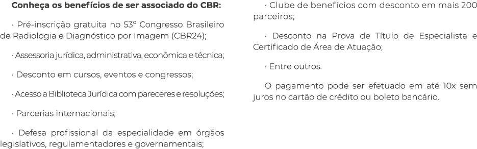 Conhe a os benef cios de ser associado do CBR: • Pr -inscri o gratuita no 53º Congresso Brasileiro de Radiologia e D...