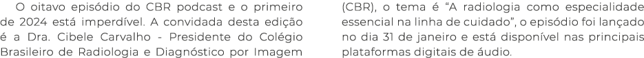 O oitavo epis dio do CBR podcast e o primeiro de 2024 est imperd vel. A convidada desta edi  o   a Dra. Cibele Carva...