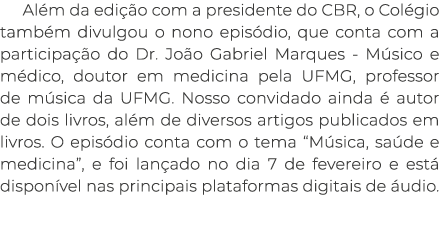 Al m da edi o com a presidente do CBR, o Col gio tamb m divulgou o nono epis dio, que conta com a participa  o do Dr...