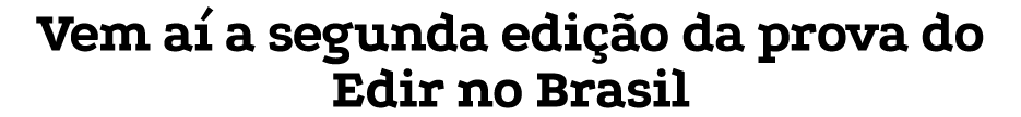 Vem a a segunda edi  o da prova do Edir no Brasil